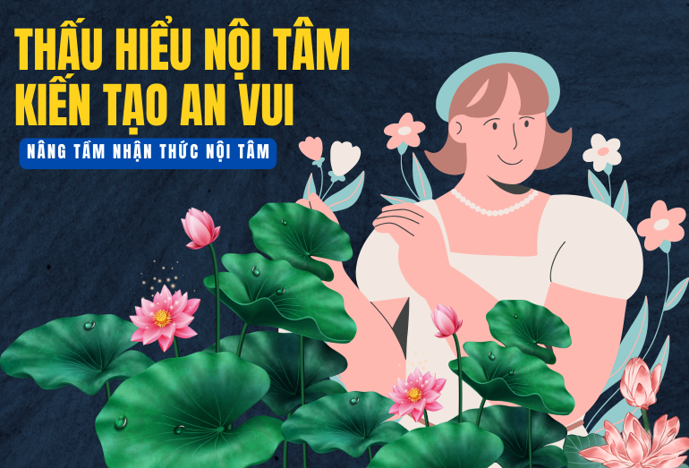 THẤU HIỂU NỘI TÂM - KIẾN TẠO AN VUI - K36